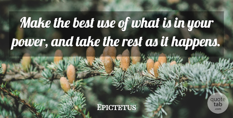Epictetus Quote About Motivational, Philosophical, Responsibility: Make The Best Use Of...