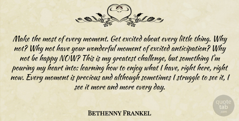 Bethenny Frankel Quote About Struggle, Heart, Challenges: Make The Most Of Every...