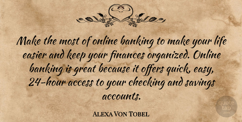 Alexa Von Tobel Quote About Access, Banking, Checking, Easier, Finances: Make The Most Of Online...