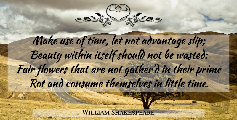 William Shakespeare Quote About Time, Flower, Use: Make Use Of Time Let...