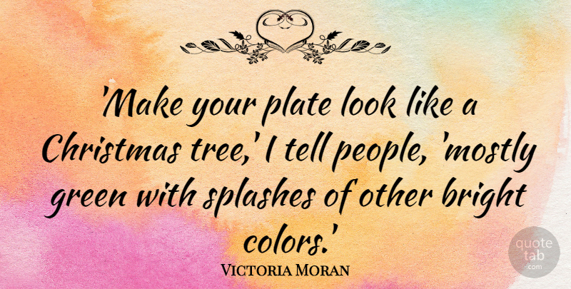 Victoria Moran Quote About Bright, Christmas, Green, Plate: Make Your Plate Look Like...