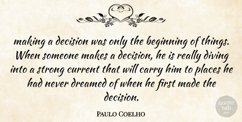Paulo Coelho Quote About Life, Happiness, Strong: Making A Decision Was Only...
