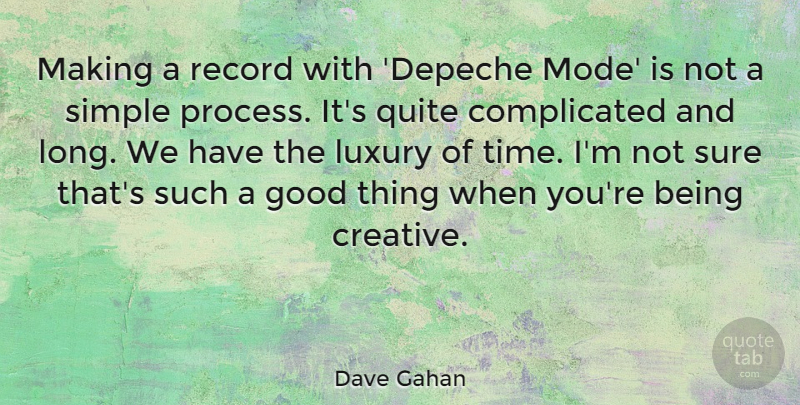 Dave Gahan Quote About Good, Luxury, Quite, Record, Sure: Making A Record With Depeche...