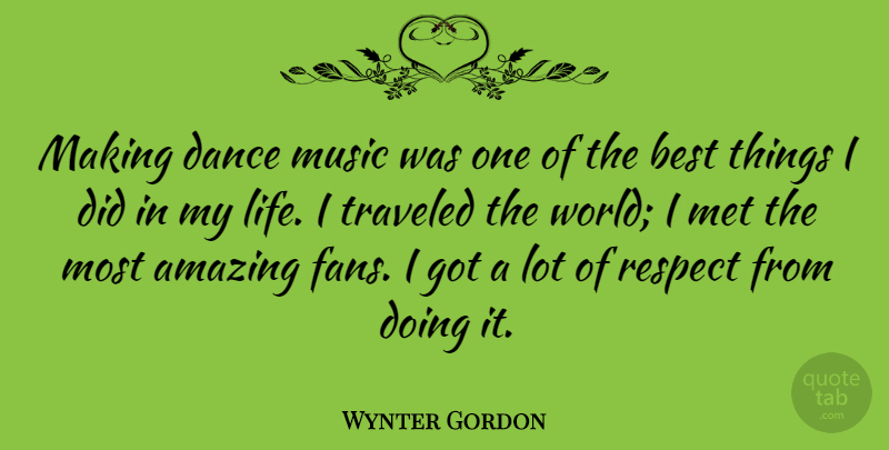 Wynter Gordon Quote About Amazing, Best, Dance, Life, Met: Making Dance Music Was One...