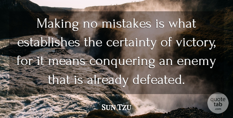 Sun Tzu Quote About Art, War, Mistake: Making No Mistakes Is What...