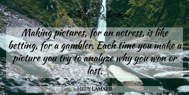 Hedy Lamarr Quote About Trying, Actresses, Lost: Making Pictures For An Actress...