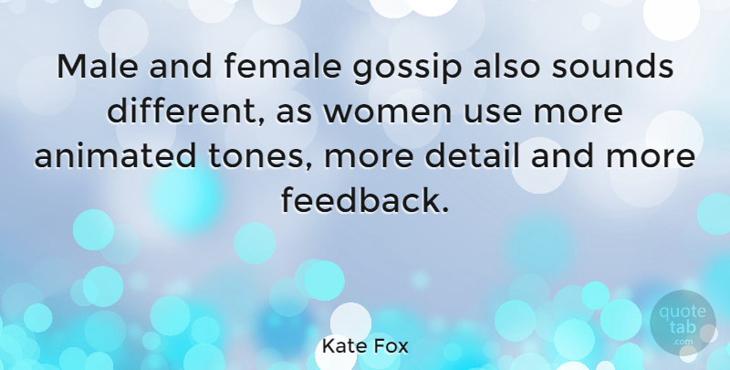 Kate Fox Quote About Gossip, Males, Female: Male And Female Gossip Also...