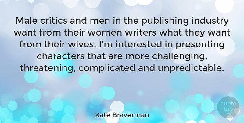 Kate Braverman Quote About Characters, Critics, Interested, Male, Men: Male Critics And Men In...