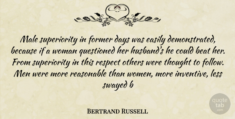 Bertrand Russell Quote About Beat, Days, Easily, Former, Less: Male Superiority In Former Days...