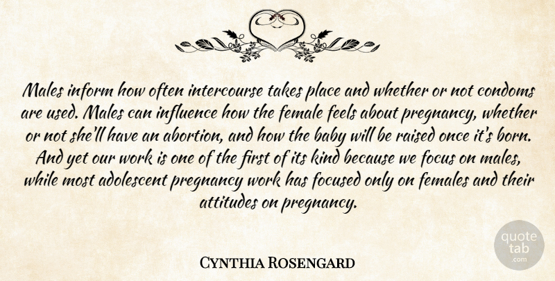 Cynthia Rosengard Quote About Adolescent, Attitudes, Baby, Feels, Female: Males Inform How Often Intercourse...