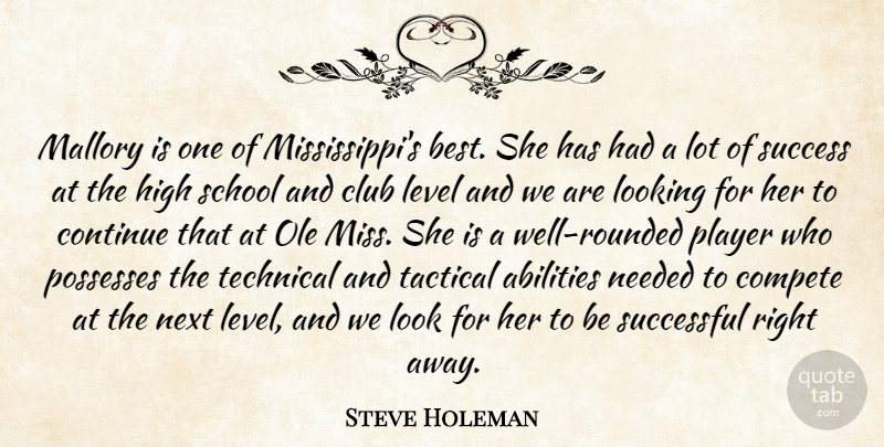Steve Holeman Quote About Club, Compete, Continue, High, Level: Mallory Is One Of Mississippis...