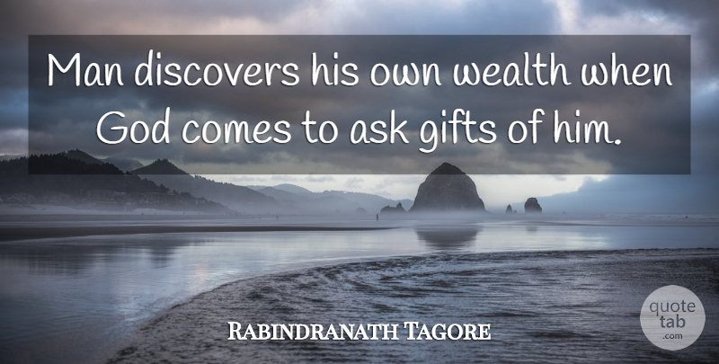 Rabindranath Tagore Quote About God, Men, Giving: Man Discovers His Own Wealth...
