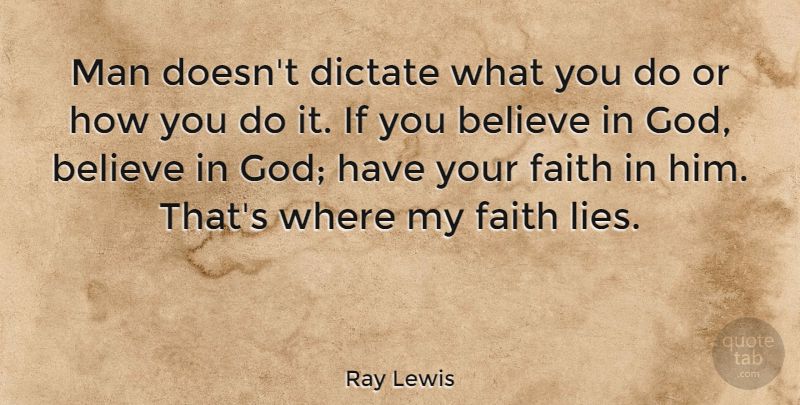 Ray Lewis Quote About Inspirational, Strong, Lying: Man Doesnt Dictate What You...