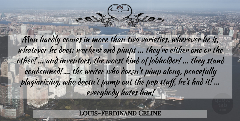 Louis-Ferdinand Celine Quote About Hate, Men, Two: Man Hardly Comes In More...