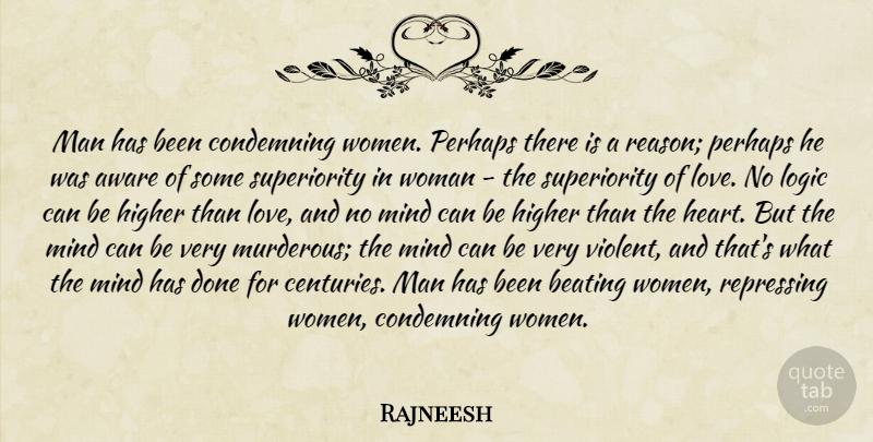 Rajneesh Quote About Heart, Men, Mind: Man Has Been Condemning Women...