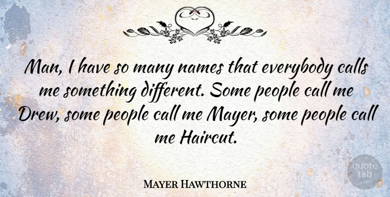 Mayer Hawthorne Quote About Calls, Everybody, People: Man I Have So Many...