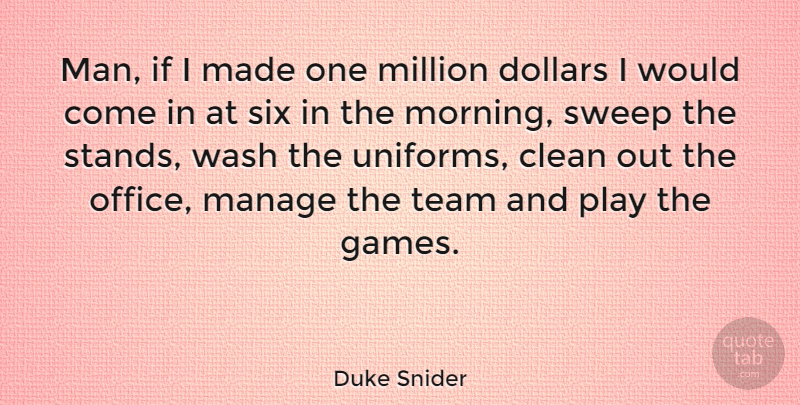 Duke Snider Quote About Morning, Team, Men: Man If I Made One...