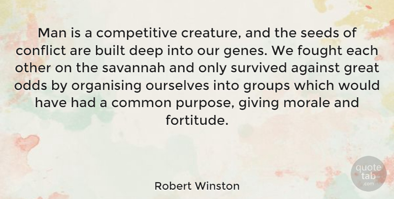 Robert Winston Quote About Men, Odds, Common Purpose: Man Is A Competitive Creature...