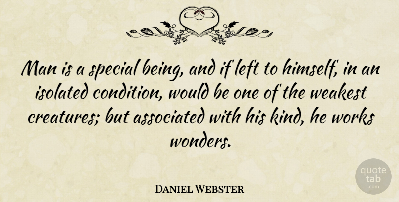 Daniel Webster Quote About Men, Giving, Special: Man Is A Special Being...