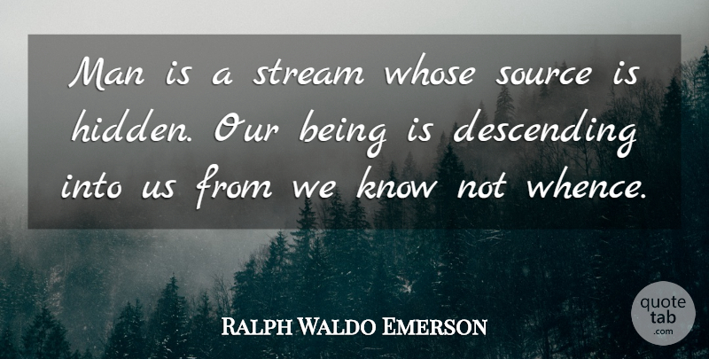 Ralph Waldo Emerson Quote About God, Men, May: Man Is A Stream Whose...