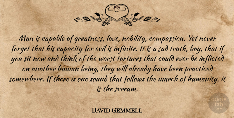 David Gemmell Quote About Boys, Greatness, Men: Man Is Capable Of Greatness...