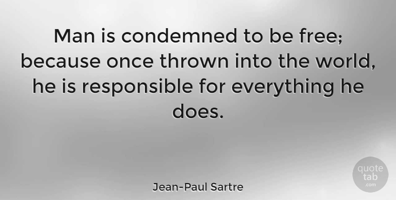 Jean-Paul Sartre Quote About Freedom, Responsibility, Men: Man Is Condemned To Be...