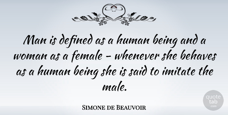 Simone de Beauvoir Quote About Inspiring, Men, Males: Man Is Defined As A...