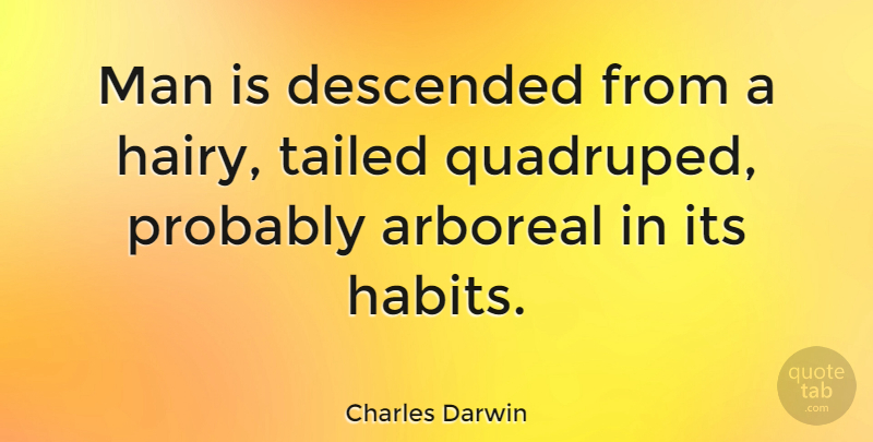 Charles Darwin Quote About Inspirational, Men, Habit: Man Is Descended From A...