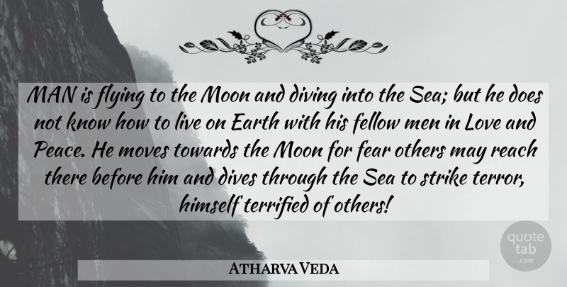 Atharva Veda Quote About Diving, Earth, Fear, Fellow, Flying: Man Is Flying To The...