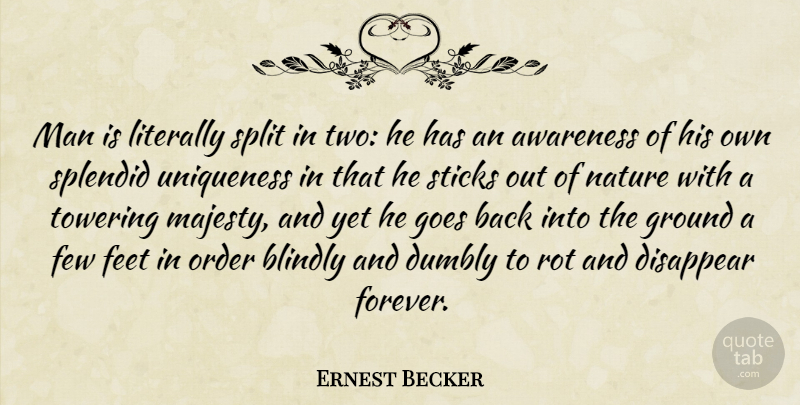Ernest Becker Quote About Men, Two, Feet: Man Is Literally Split In...