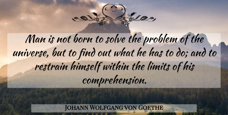 Johann Wolfgang von Goethe Quote About Science, Men, Limits: Man Is Not Born To...