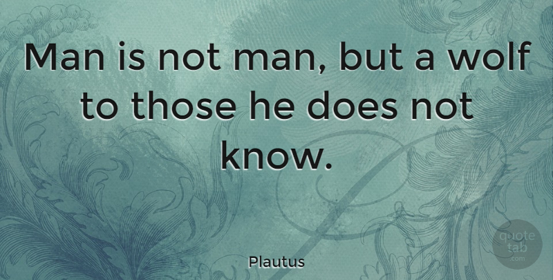 Plautus Quote About Men, Doe, Knows: Man Is Not Man But...