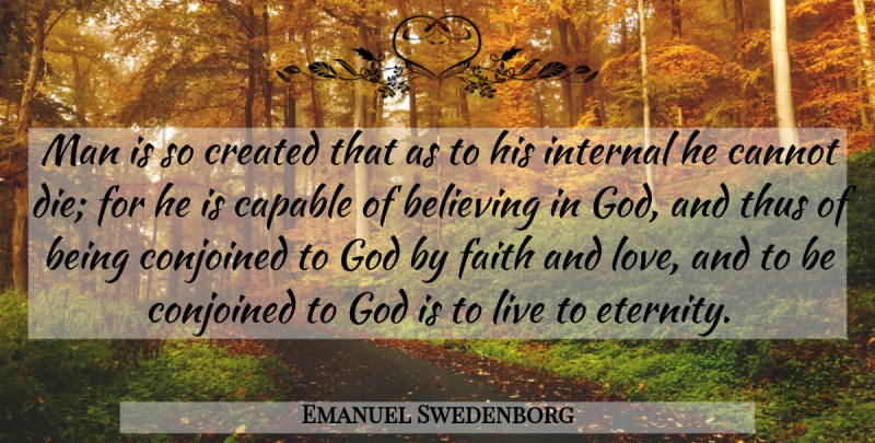 Emanuel Swedenborg Quote About Believe, Men, And Love: Man Is So Created That...
