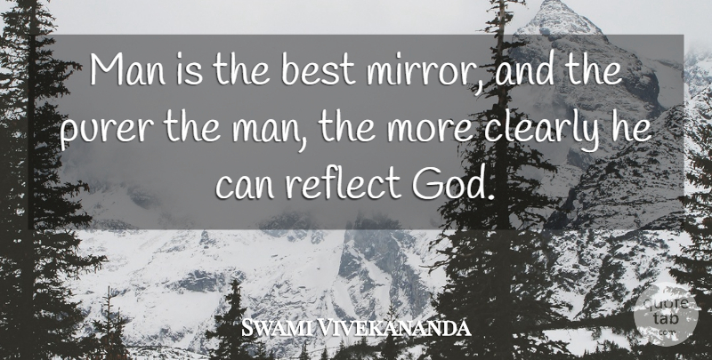 Swami Vivekananda Quote About Men, Mirrors, He Man: Man Is The Best Mirror...