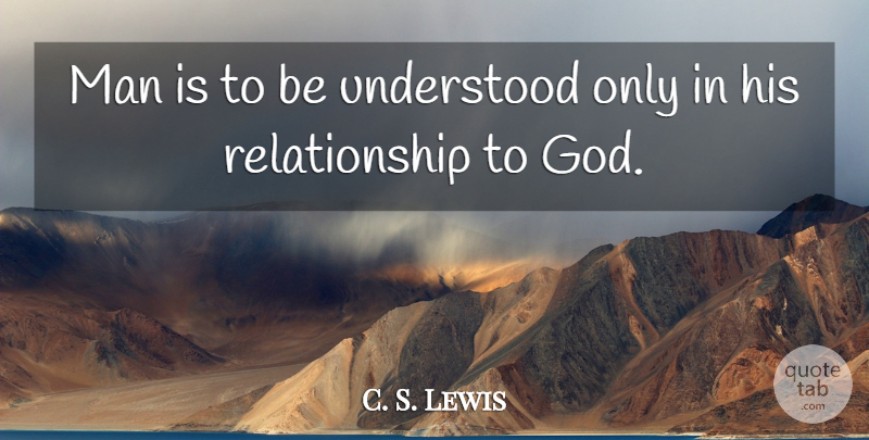 C. S. Lewis Quote About Men, Understood: Man Is To Be Understood...