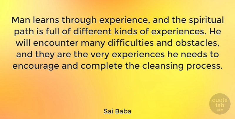 Sai Baba Quote About Spiritual, Encouragement, Needs: Man Learns Through Experience And...