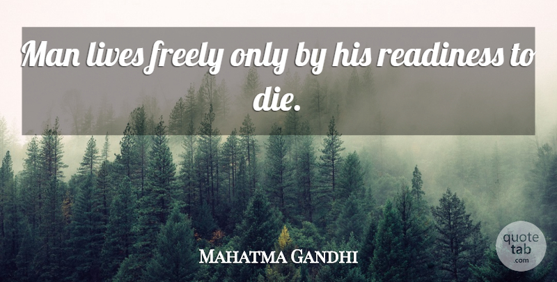 Mahatma Gandhi Quote About Death, Men, Live Free: Man Lives Freely Only By...