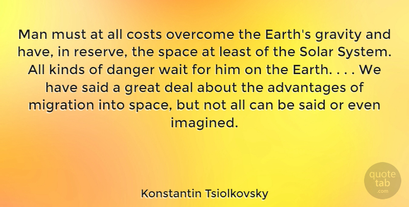 Konstantin Tsiolkovsky Quote About Moon, Men, Space: Man Must At All Costs...