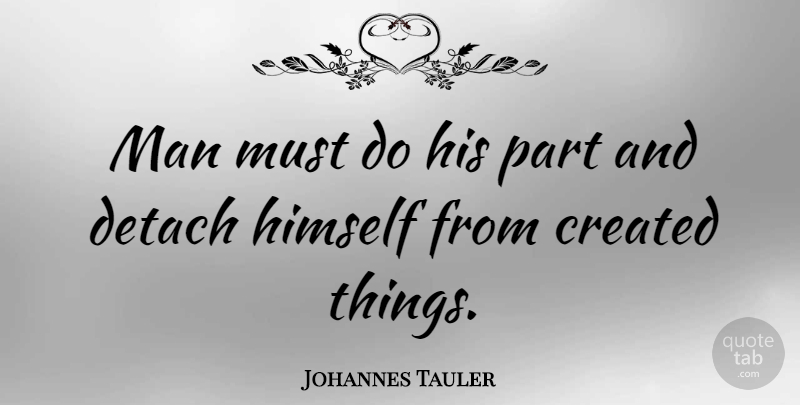 Johannes Tauler Quote About Men: Man Must Do His Part...