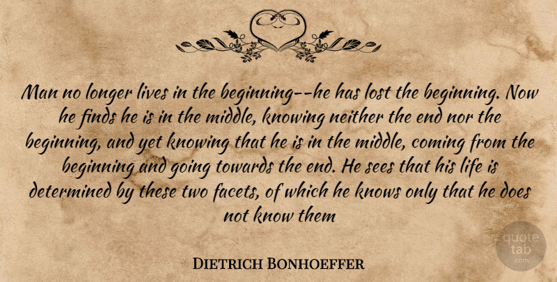 Dietrich Bonhoeffer Quote About Men, Two, Knowing: Man No Longer Lives In...