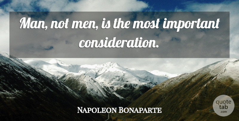 Napoleon Bonaparte Quote About War, Men, Important: Man Not Men Is The...