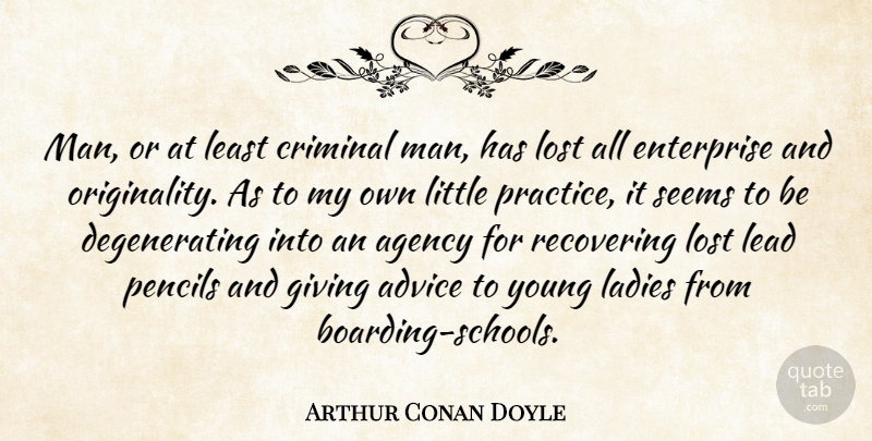 Arthur Conan Doyle Quote About School, Men, Agency: Man Or At Least Criminal...