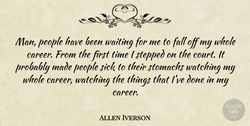 Allen Iverson Quote About Fall, Men, Careers: Man People Have Been Waiting...