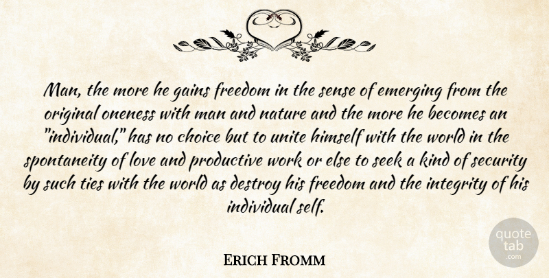 Erich Fromm Quote About Integrity, Men, Self: Man The More He Gains...