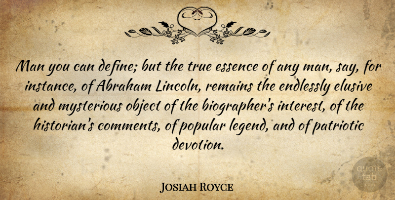 Josiah Royce Quote About Patriotic, Men, Essence: Man You Can Define But...