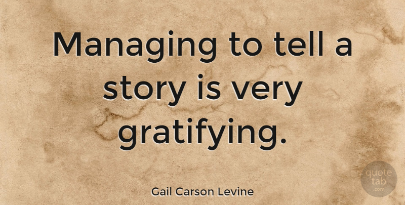 Gail Carson Levine Quote About undefined: Managing To Tell A Story...