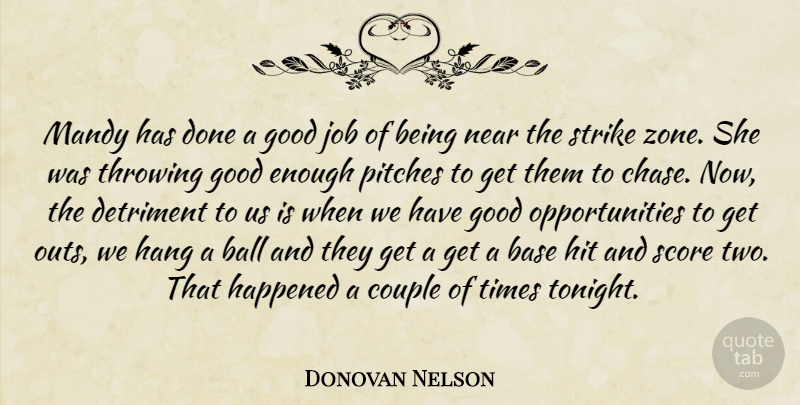 Donovan Nelson Quote About Ball, Base, Couple, Detriment, Good: Mandy Has Done A Good...