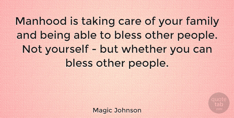 Magic Johnson Quote About Family, Manhood, Taking, Whether: Manhood Is Taking Care Of...