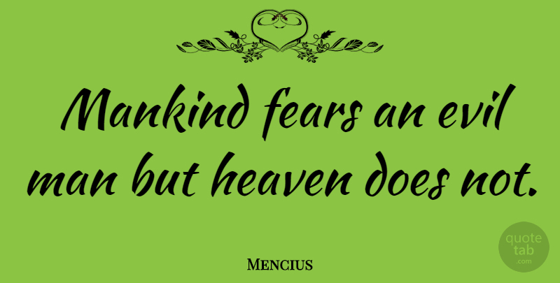 Mencius Quote About Reality, Men, Evil: Mankind Fears An Evil Man...