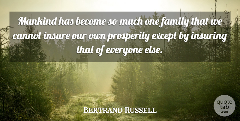 Bertrand Russell Quote About Prosperity, Mankind, Humankind: Mankind Has Become So Much...